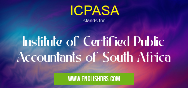 ICPASA means Institute of Certified Public Accountants of South Africa ICPASA