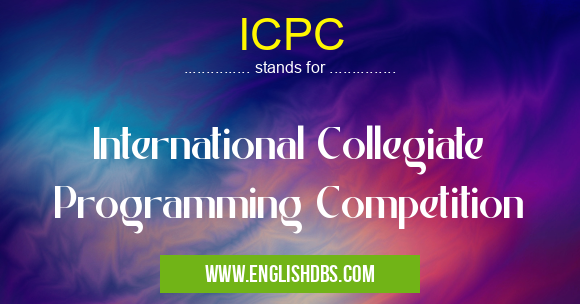 ICPC means International Collegiate Programming Competition ICPC