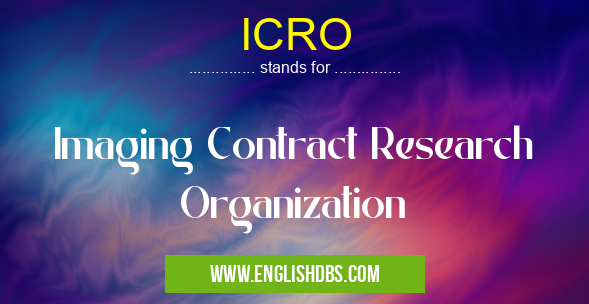 ICRO means Imaging Contract Research Organization ICRO