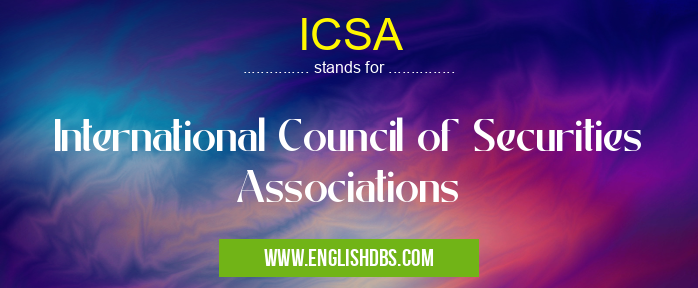 ICSA means International Council of Securities Associations ICSA