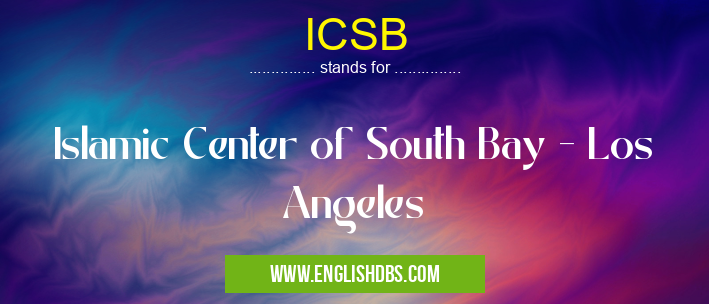 ICSB means Islamic Center of South Bay - Los Angeles ICSB
