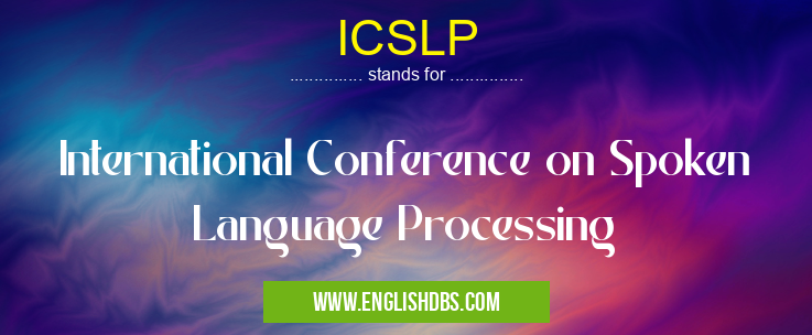 ICSLP means International Conference on Spoken Language Processing ICSLP