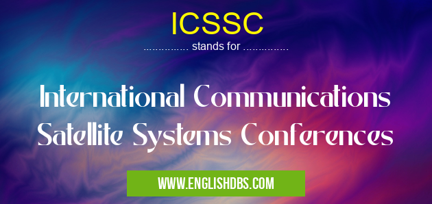 ICSSC means International Communications Satellite Systems Conferences ICSSC