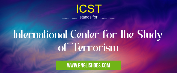 ICST means International Center for the Study of Terrorism ICST