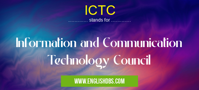 ICTC means Information and Communication Technology Council ICTC