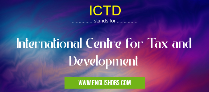 ICTD means International Centre for Tax and Development ICTD