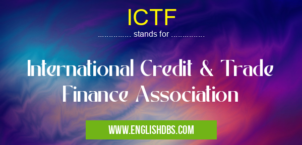 ICTF means International Credit & Trade Finance Association ICTF