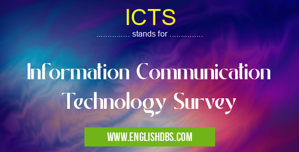 ICTS means Information Communication Technology Survey ICTS