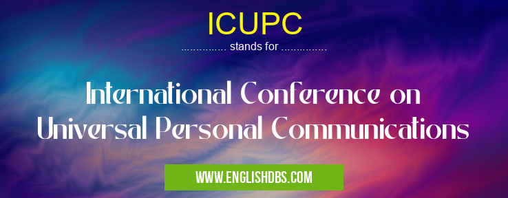 ICUPC means International Conference on Universal Personal Communications ICUPC