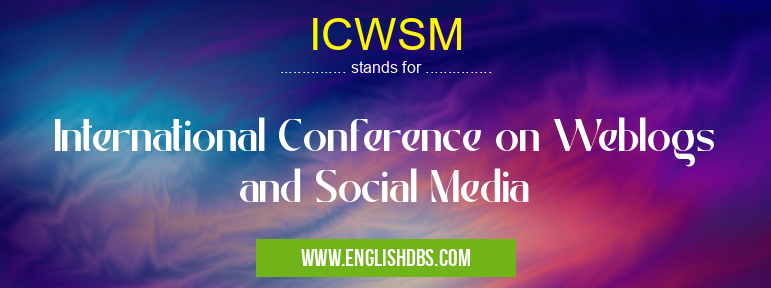 ICWSM means International Conference on Weblogs and Social Media ICWSM