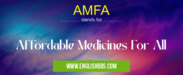 AMFA means Affordable Medicines For All AMFA
