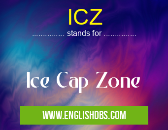 ICZ means Ice Cap Zone ICZ