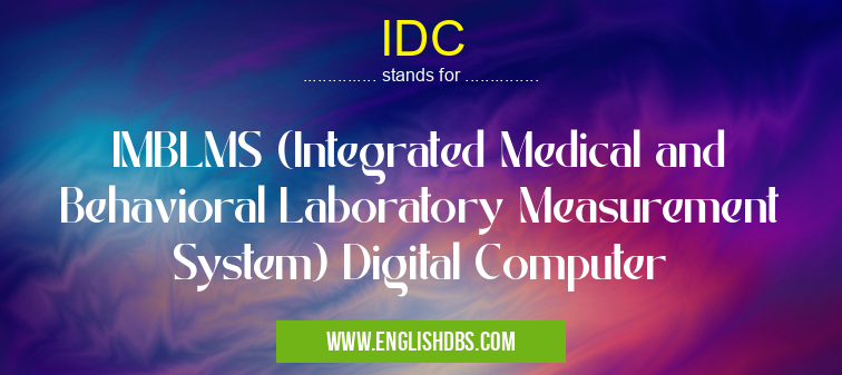 IDC means IMBLMS (Integrated Medical and Behavioral Laboratory Measurement System) Digital Computer IDC