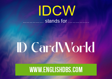 IDCW means ID CardWorld IDCW