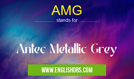 AMG means Antec Metallic Grey AMG