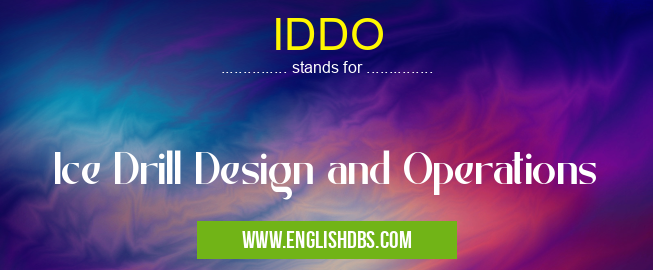 IDDO means Ice Drill Design and Operations IDDO