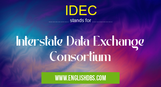 IDEC means Interstate Data Exchange Consortium IDEC