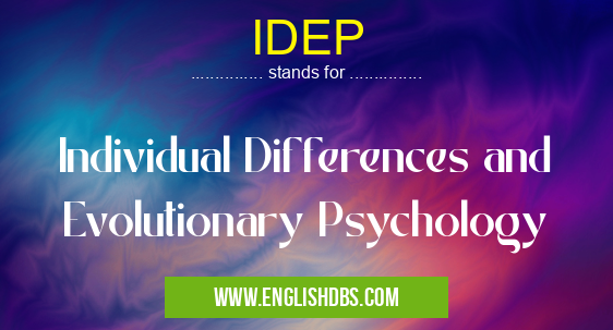 IDEP means Individual Differences and Evolutionary Psychology IDEP