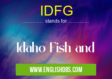 IDFG means Idaho Fish and IDFG