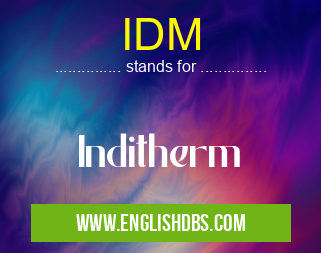 IDM means Inditherm IDM