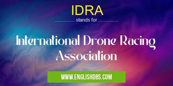 IDRA means International Drone Racing Association IDRA
