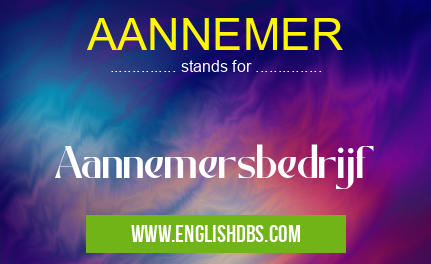 AANNEMER means Aannemersbedrijf AANNEMER