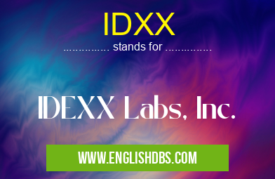 IDXX means IDEXX Labs, Inc. IDXX