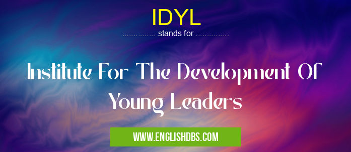 IDYL means Institute For The Development Of Young Leaders IDYL