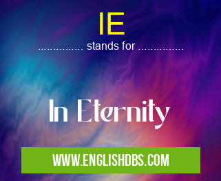 IE means In Eternity IE