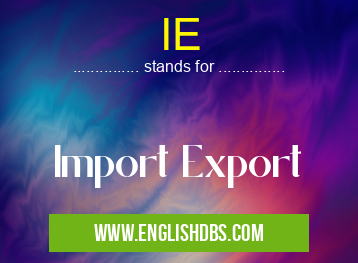 IE means Import Export IE