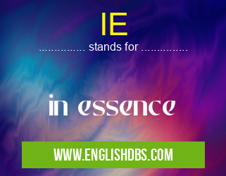 IE means in essence IE