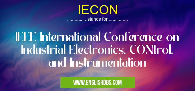 IECON means IEEE International Conference on Industrial Electronics, CONtrol, and Instrumentation IECON
