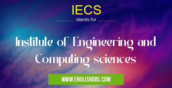 IECS means Institute of Engineering and Computing sciences IECS