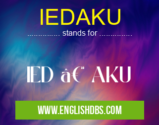 IEDAKU means IED – AKU IEDAKU