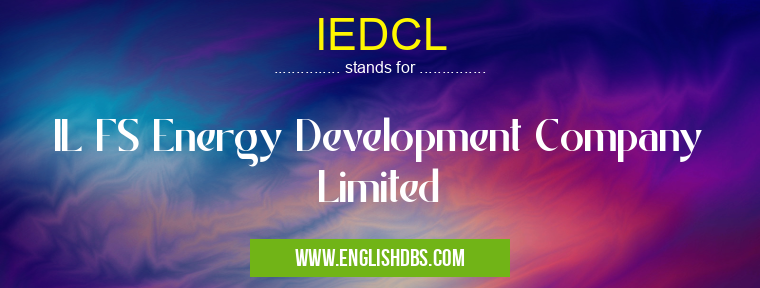 IEDCL means IL FS Energy Development Company Limited IEDCL