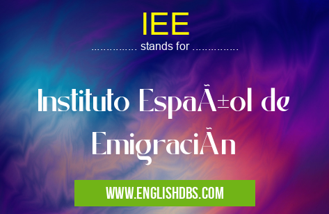 IEE means Instituto Español de Emigración IEE