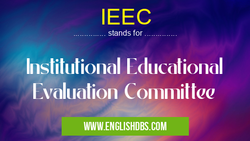 IEEC means Institutional Educational Evaluation Committee IEEC