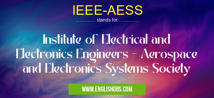IEEE-AESS means Institute of Electrical and Electronics Engineers - Aerospace and Electronics Systems Society IEEE-AESS