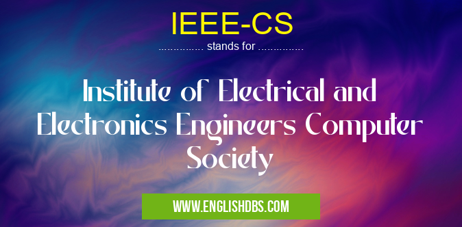 IEEE-CS means Institute of Electrical and Electronics Engineers Computer Society IEEE-CS