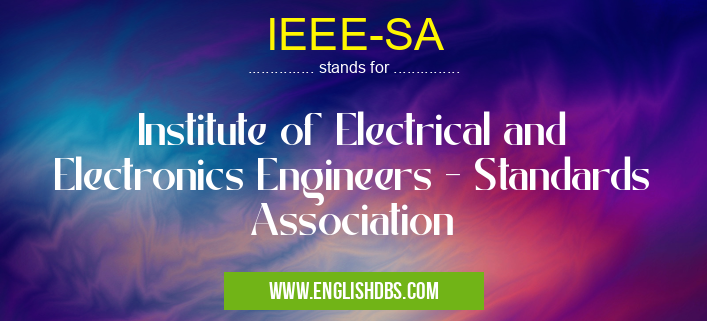 IEEE-SA means Institute of Electrical and Electronics Engineers - Standards Association IEEE-SA