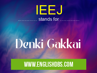 IEEJ means Denki Gakkai IEEJ