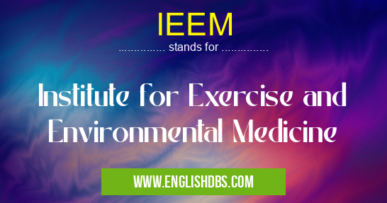 IEEM means Institute for Exercise and Environmental Medicine IEEM