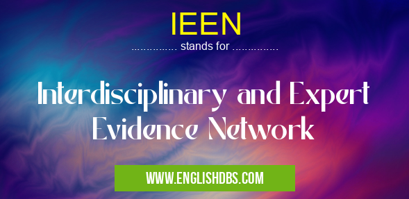 IEEN means Interdisciplinary and Expert Evidence Network IEEN