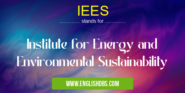 IEES means Institute for Energy and Environmental Sustainability IEES