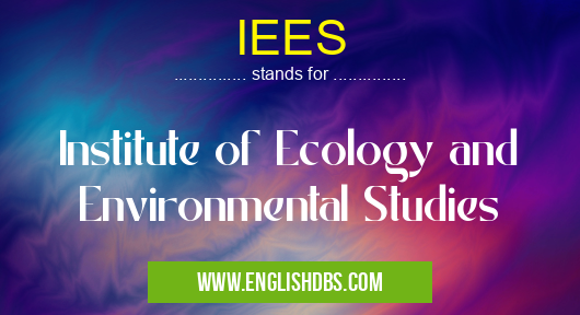 IEES means Institute of Ecology and Environmental Studies IEES