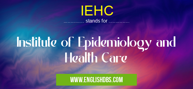 IEHC means Institute of Epidemiology and Health Care IEHC