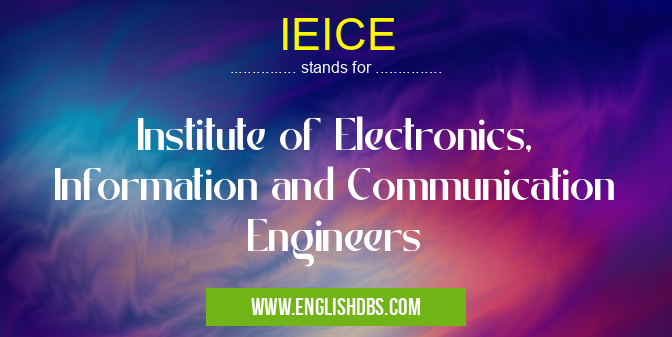 IEICE means Institute of Electronics, Information and Communication Engineers IEICE