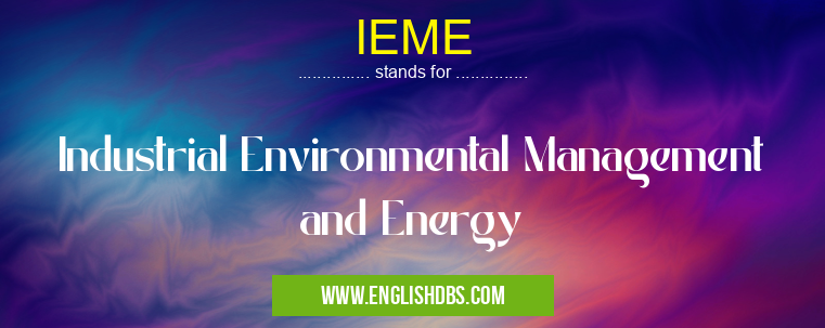 IEME means Industrial Environmental Management and Energy IEME