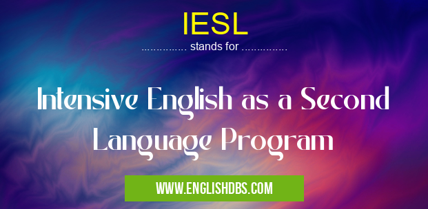 IESL means Intensive English as a Second Language Program IESL
