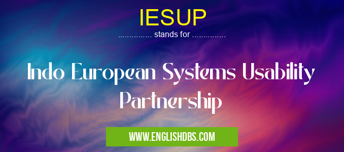 IESUP means Indo European Systems Usability Partnership IESUP